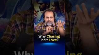 Why Chasing isn't Love? || Acharya Prashant