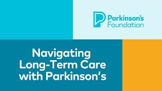 Navigating Long-Term Care with Parkinson’s Disease