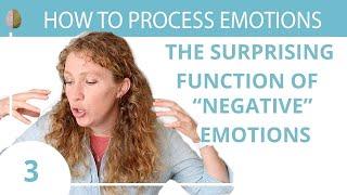 The Surprising Function of "Negative" Emotions:  How to Process Your Emotions 3/30