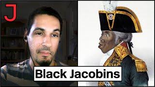 The Legacy of the Black Jacobins and the Haitian Revolution