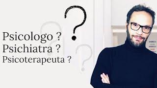 LA DIFFERENZA TRA PSICOLOGO, PSICOTERAPEUTA e PSICHIATRA