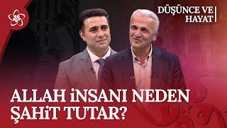 Allah insanı neden şahit tutar? | Düşünce ve Hayat