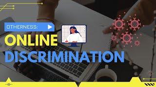 From Offline to Online: Otherness and Online Discrimination