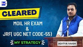 Selected in MOIL HR Post and JRF (UGC NET-55)||Success Story & Strategy shared by Aditya Vaish||