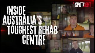 Inside Australia’s Toughest Rehab Clinic