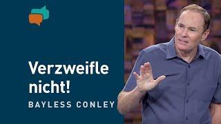 Bete von ganzem Herzen und erlebe, wie Gott handelt – Bayless Conley