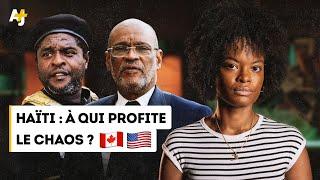 HAÏTI : À QUI PROFITE LE CHAOS ?