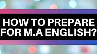 HOW TO PREPARE FOR M.A ENGLISH?|COMPLETE GUIDANCE|BEST PREPARATION METHOD|