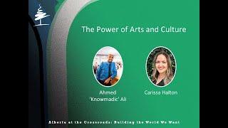 Alberta at the Crossroads: The Power of Art and Culture - Ahmed "Knowmadic" Ali and Carissa Halton