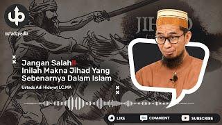 JANGAN SALAH‼️ Inilah Makna Jihad Yang Sebenarnya Dalam Islam - Ceramah Ustadz Adi Hidayat