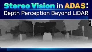 Stereo Vision in ADAS:  Depth Perception Beyond LiDAR