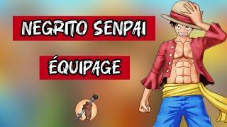 NEGRITO SENPAI - ÉQUIPAGE (AMV ONE PIECE)