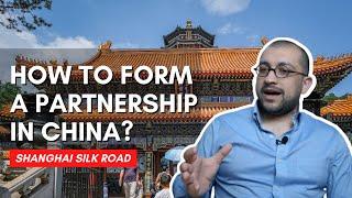 HOW TO PROPERLY FORM A PARTNERSHIP IN CHINA? | Shanghai Silk Road