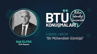 BTÜ Konuşmaları - Nail OLPAK / Bir Mühendisin Günlüğü