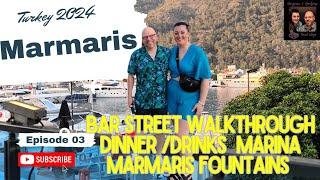 Marmaris Turkey June 2024 Part 3 | Marina Dinner/Drinks | Bar Street walkthrough | Dancing fountains