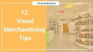 12 Visual Merchandising Tips