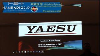 Ham Radio 2.0: Episode 45 - Intro to System Fusion and Wires-X Integration from HamCom 2016