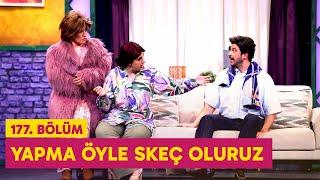 Yapma Öyle Skeç Oluruz (177. Bölüm) -  Çok Güzel Hareketler 2