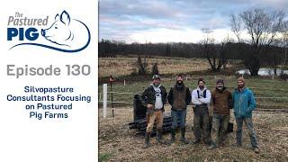 Silvopasture Consultants Focusing on Pastured Pig Farms (EP130 - Pastured Pig Podcast)