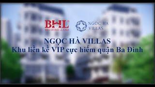 Ngọc Hà Villas - Khu Liền Kề Vip cực hiếm quận Ba Đình