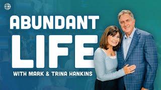 Abundant Life | Part 2 | Mark Hankins Ministries