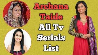 Archana Taide All Tv Serials List || Indian Television Actress || Maat Pitah Ke Charnon Mein Swarg