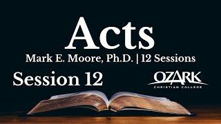 Acts - Session 12: Pillar 12 - Initiative by Mark E. Moore, Ph.D.