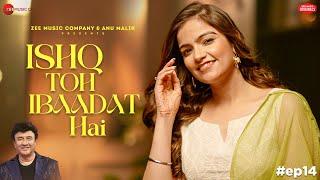 Ishq Toh Ibaadat Hai | Anu Malik x Deedar Kaur | Shakeel Azmi | Zee Music Originals