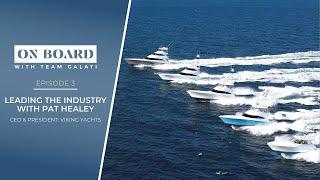 Onboard with Team Galati Episode 3: Leading the Industry with Pat Healey