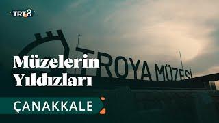 Troya Müzesi | Müzelerin Yıldızları | 8. Bölüm