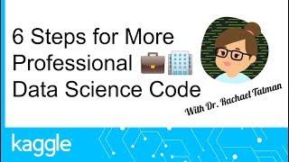 6 Steps for More Professional Data Science Code | Kaggle