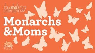 Budding Gardeners: Monarchs & Moms