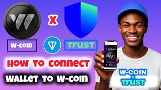 How to Connect Trust Wallet to W-Coin | Connect your TON Wallet Address to W-Coin