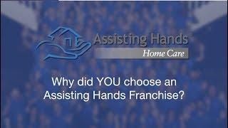 Why did YOU Choose an Assisting Hands Home Care Franchise