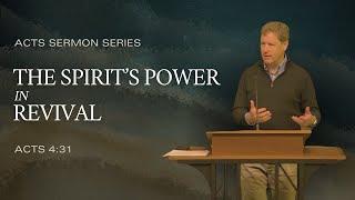 The Spirit’s Power in Revival (Acts 4:31), by Andy Davis