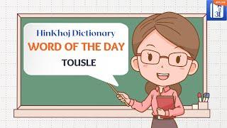 Tousle In Hindi - HinKhoj - Dictionary Word of the Day