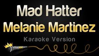 Melanie Martinez - Mad Hatter (Karaoke Version)