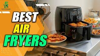 Top 5 Best Air Fryers of 2022 |  top5choizes