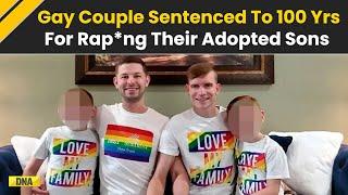 US News: Gay Couple In US Get 100 Years In Prison For Raping Their Adopted Sons