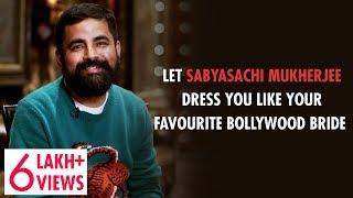 Sabyasachi Mukherjee Helps You Dress Like Anushka Sharma & Deepika Padukone | Shaadi Specialists