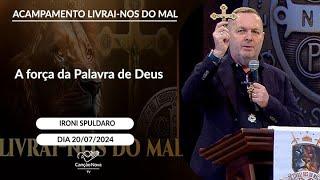 A força da Palavra de Deus - Ironi Spuldaro (20/07/2024)