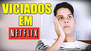 VICIADOS EM SÉRIES