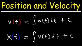 Velocity and Position From Acceleration By Integration - Physics and Calculus