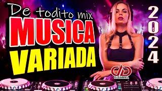 DE TODO UN POCO 2024  MÚSICA VARIADA MIX LO MÁS NUEVO PARA BAILAR SIN PARAR @DjDarrelElapoderado 