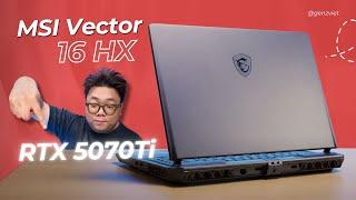 Review MSI Vector 16 HX AI: Laptop Gaming có RTX 5070 Ti tốt nhất thị trường, hiệu năng cực mạnh