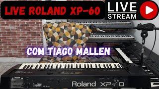 LIVE - ROLAND XP-60 (O XP-80 QUE CABE NA MALA) #roland #tiagomallen #livestream  com TIAGO MALLEN