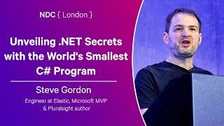 Unveiling .NET Secrets with the World's Smallest C# Program - Steve Gordon - NDC London 2025