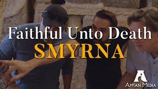 Smyrna: Faithful Unto Death