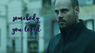 somebody you loved | ciro di marzio