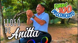 FIOFÓ DE ANITTA (VIDEO CLIPE OFICIAL) - FORRÓ 100 PRECONCEITO